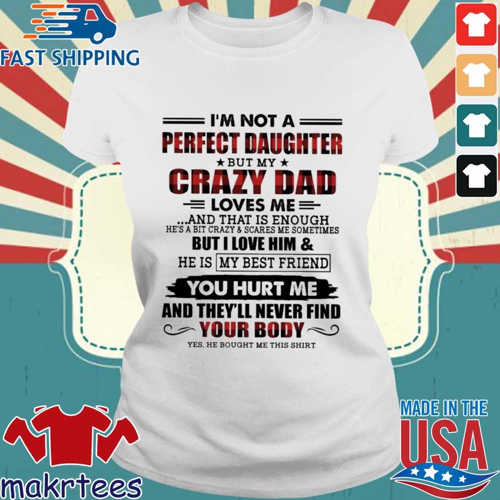 Makrtees I M Not A Perfect Daughter But My Crazy Dad Loves Me Your Body Shirt Dự An đảo Kim Cương