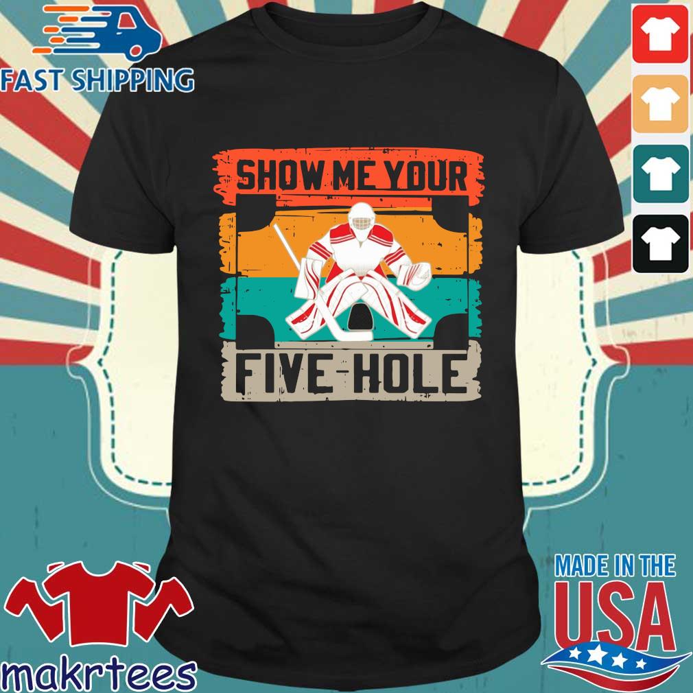 Show Me Your Five-Hole shirt