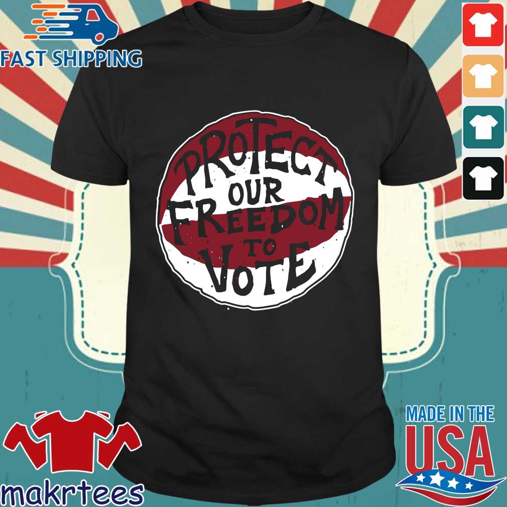 Protect our freedom to vote shirt