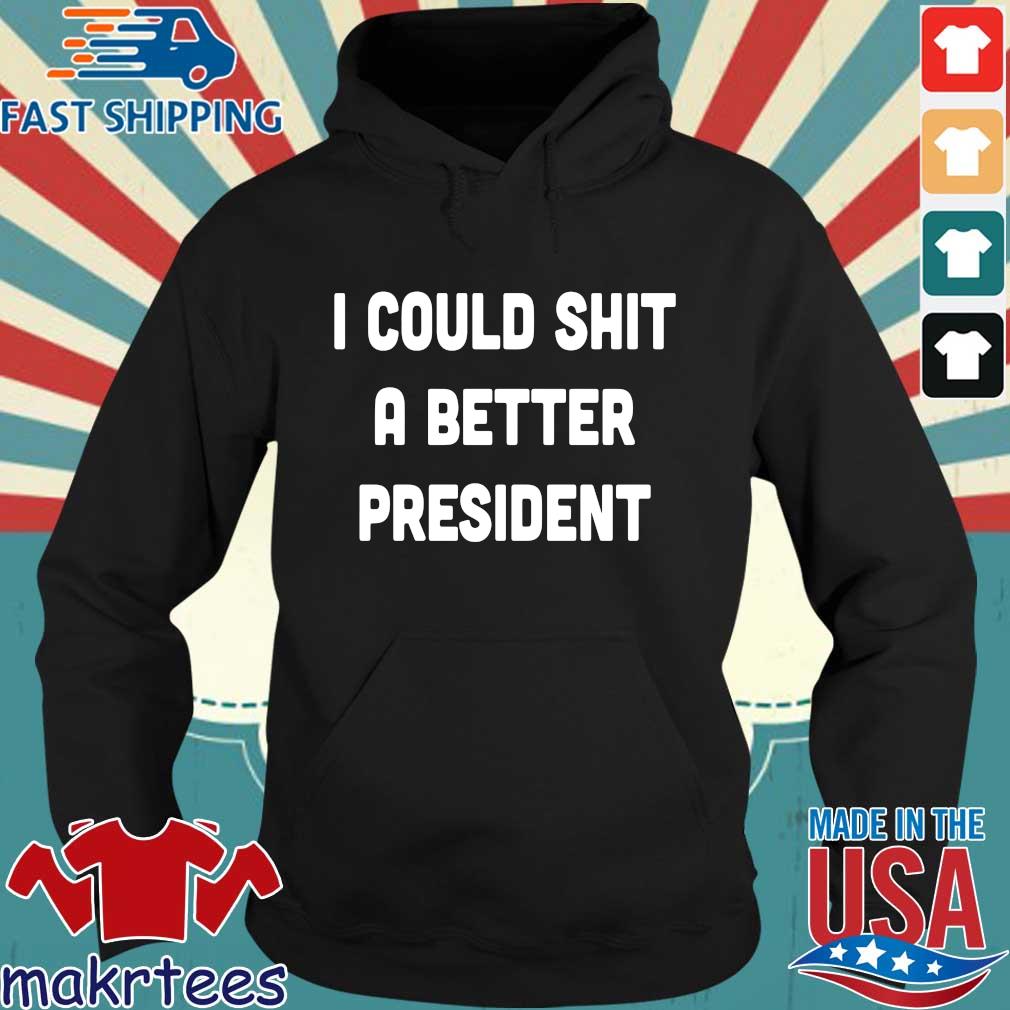 I could shit a better President s Hoodie den