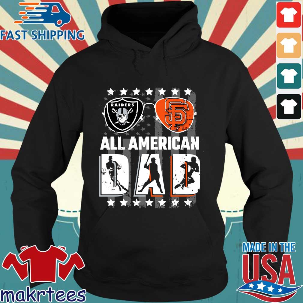 Oakland Raiders And San Francisco Giants All American Dad Shirt Hoodie den