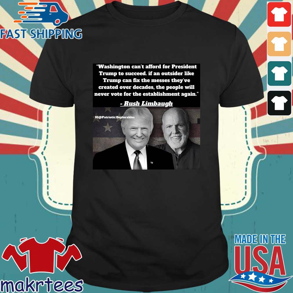 Rush Limbaugh Washington can't afford for President Trump shirt