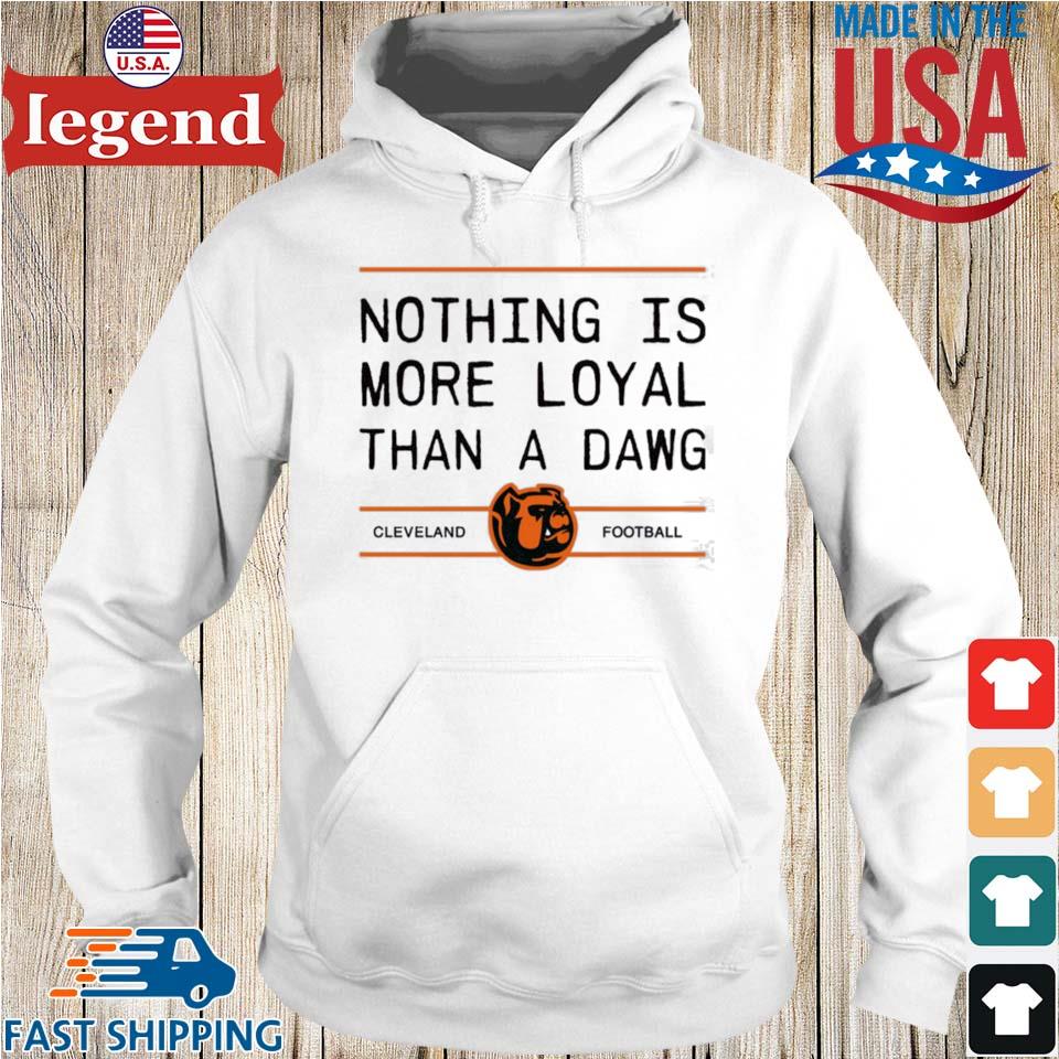 Nothing is more loyal than a Dawg Cleveland Football s Hoodie trang-min