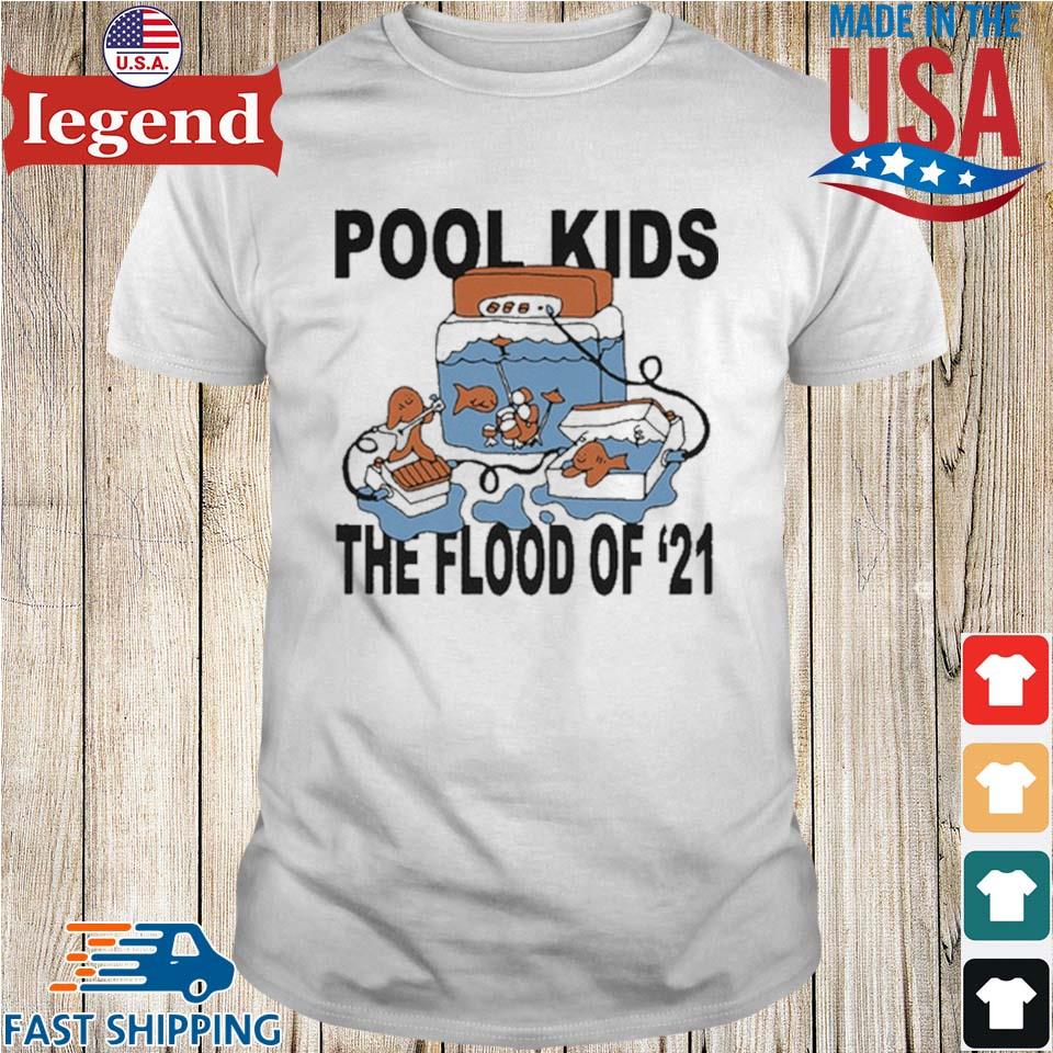 Pool Kids the flood of 21 shirt