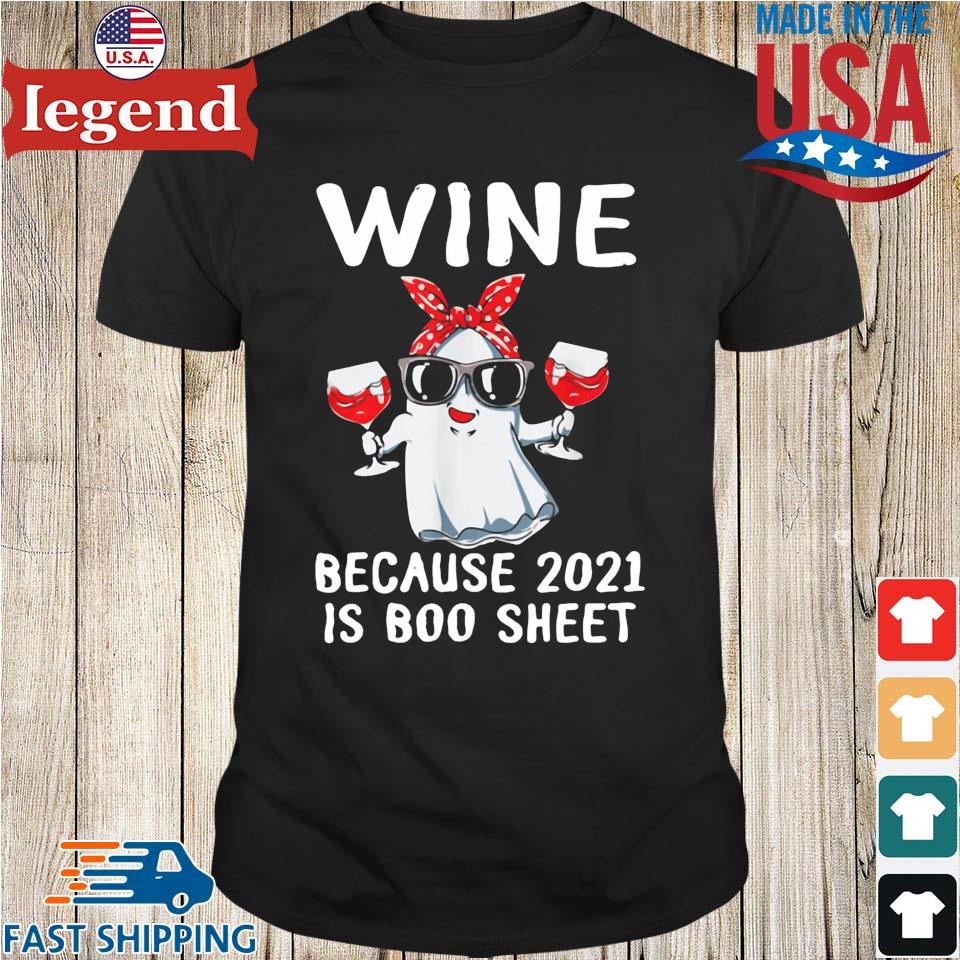 Halloween wine because 2021 is boo sheet shirt