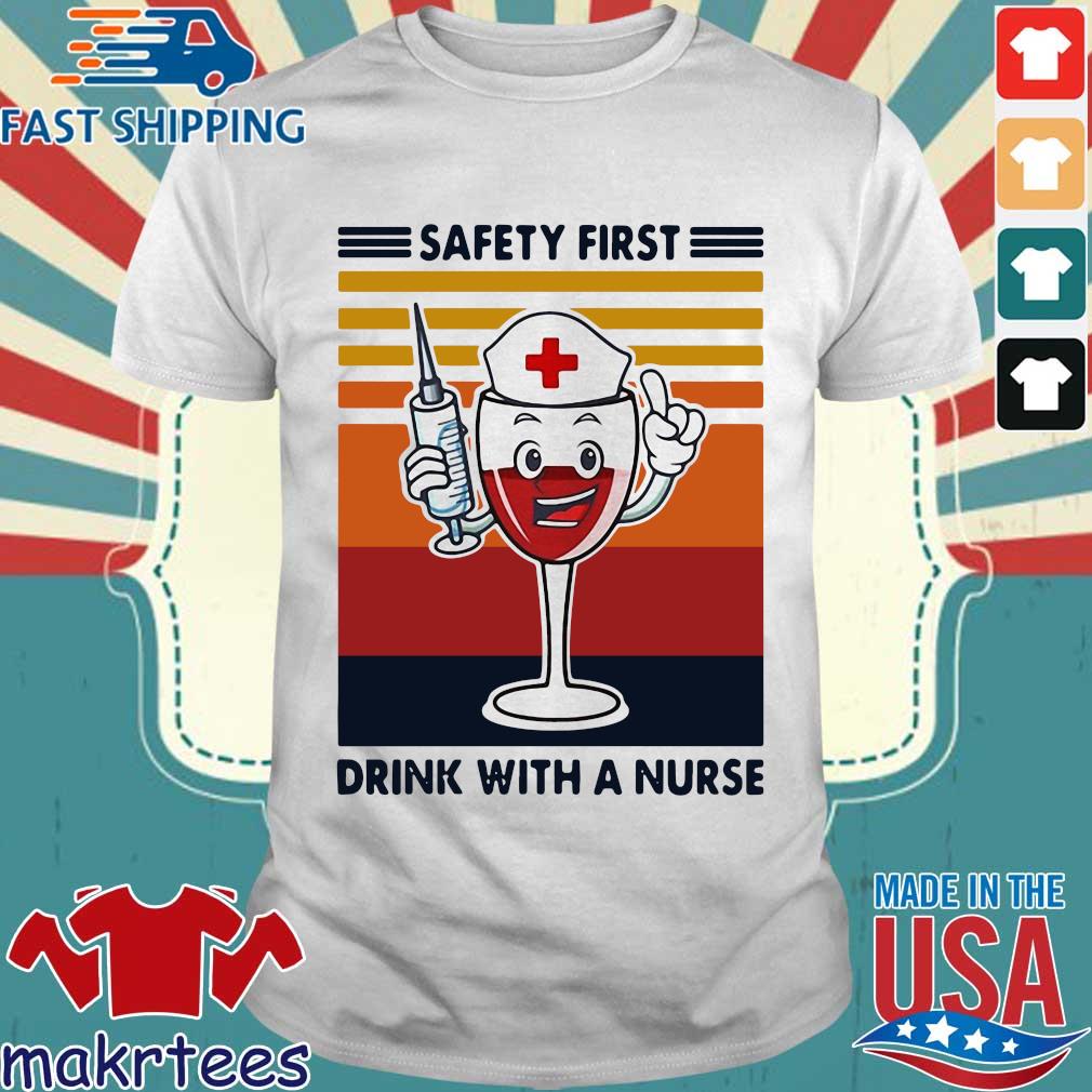 Safety First Drink With A Nurse Wine Vintage Shirt,Sweater ...