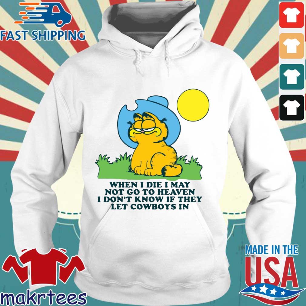 Garfield When I Die I May Not Go To Heaven I Don T Know If They Let Cowboys In Shirt Sweater Hoodie And Long Sleeved Ladies Tank Top