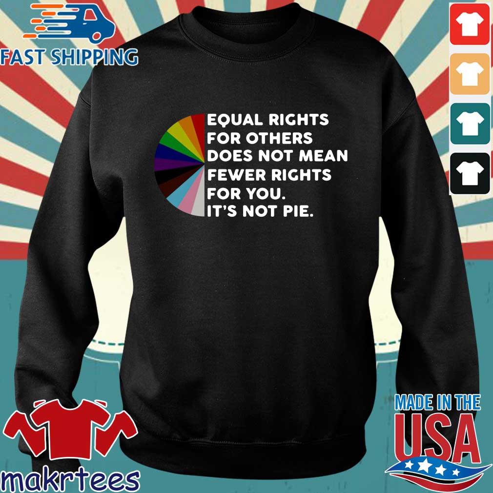 equal rights for others it's not pie shirt