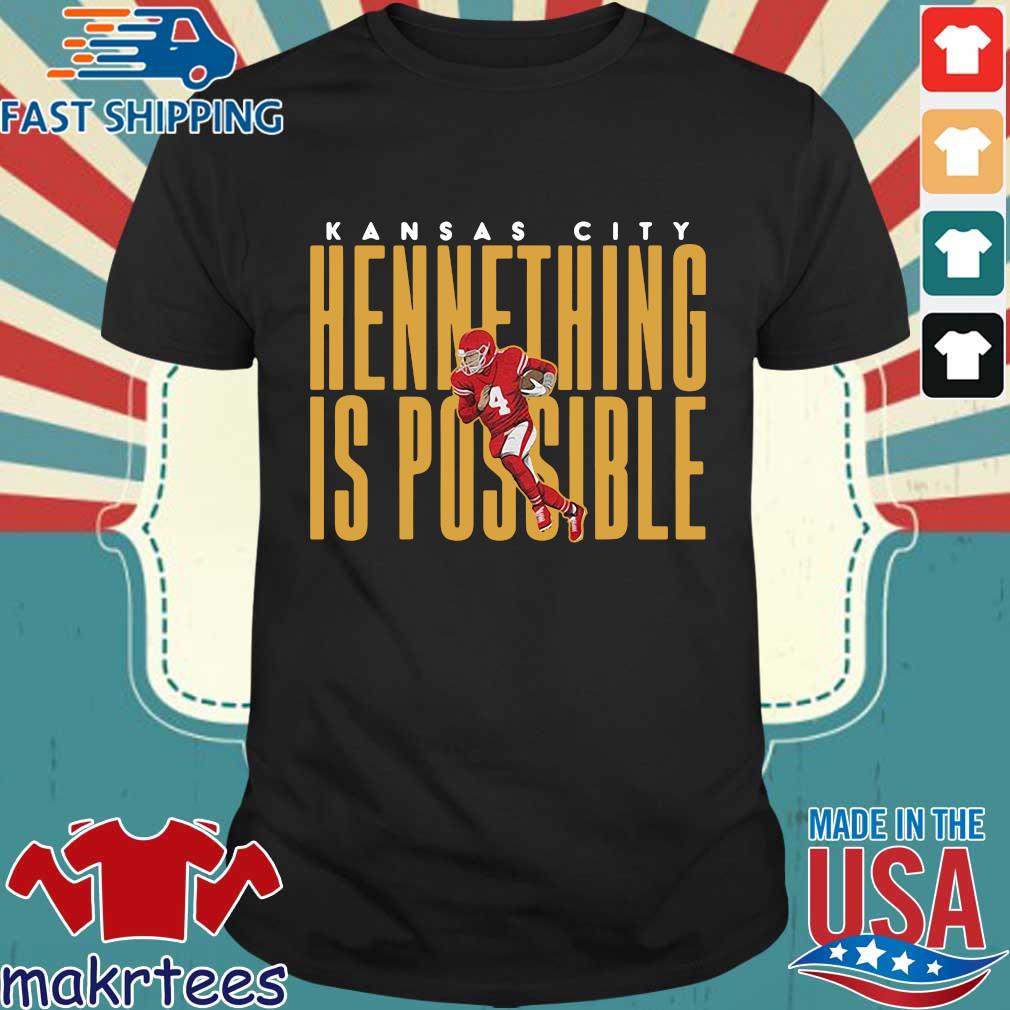 Chad Henne Kansas City Chiefs hennething is possible shirt, hoodie,  sweater, long sleeve and tank top